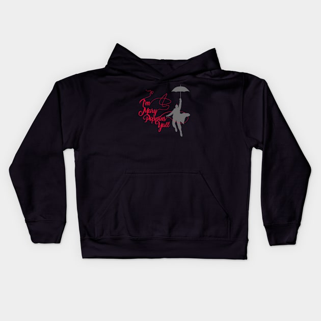 I'm Mary Poppins Yall v2 Kids Hoodie by JJFDesigns